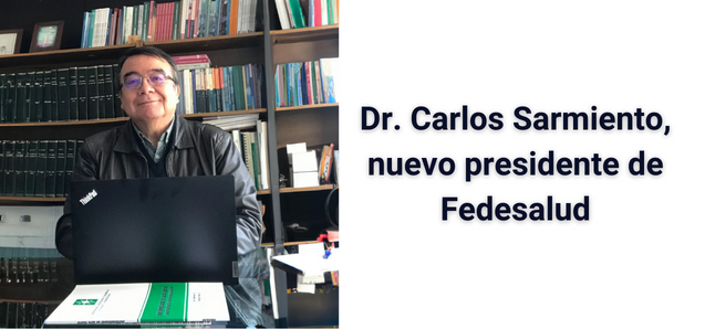 El Dr. Carlos Sarmiento, nuevo presidente de Fedesalud (1)